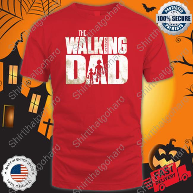 The Walking Dad Shirt The Walking Dad Shirt