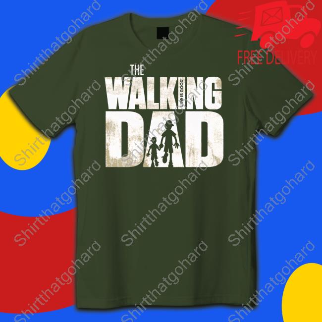 The Walking Dad Shirt The Walking Dad Shirt