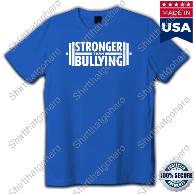 Official Strongerthanbullying Merch Stronger Than Bullying T Shirt Official Strongerthanbullying Merch Stronger Than Bullying T Shirt