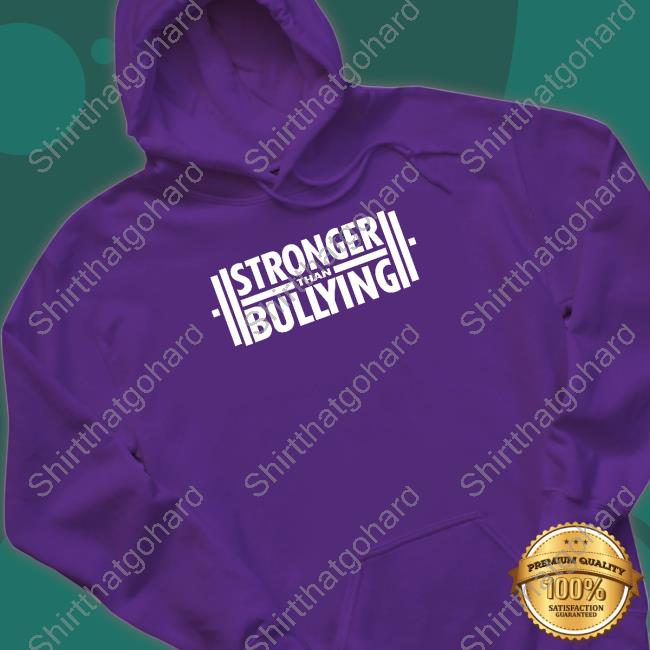 Official Strongerthanbullying Merch Stronger Than Bullying T Shirt Official Strongerthanbullying Merch Stronger Than Bullying T Shirt
