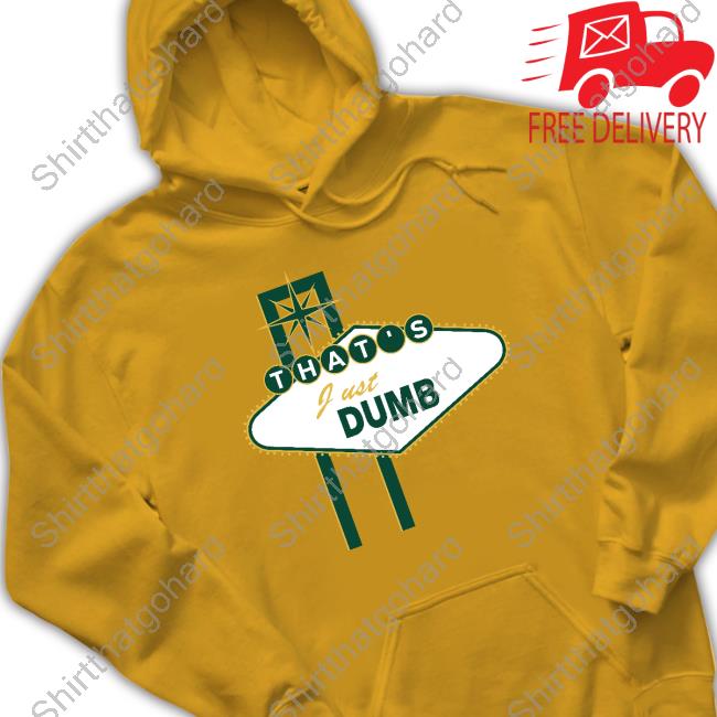 Official That's Just Dumb T-Shirt Official That's Just Dumb T-Shirt