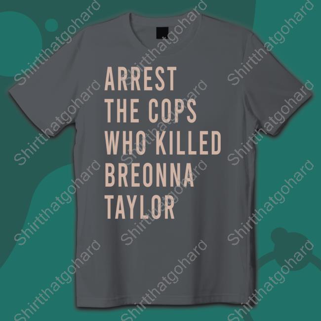 Arrest The Cops Who Killed Breonna Taylor Hoodie Arrest The Cops Who Killed Breonna Taylor Hoodie