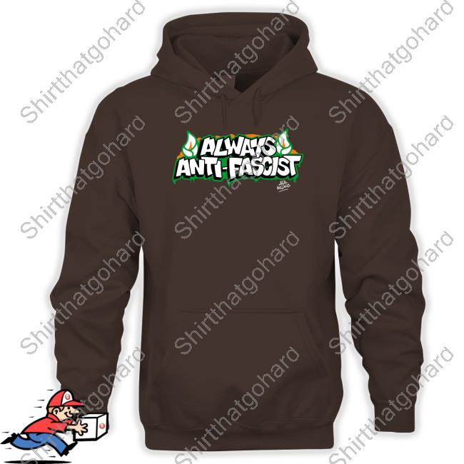 Always Anti Fascist Hoodie Always Anti Fascist Hoodie