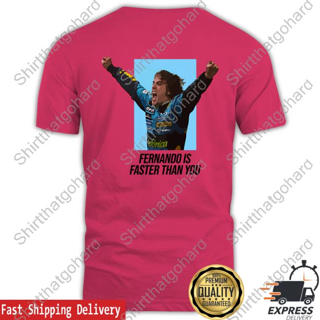 Fernando Is Faster Than You Tee Shirt Fernando Is Faster Than You Tee Shirt