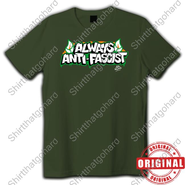 Always Anti Fascist Hoodie Always Anti Fascist Hoodie
