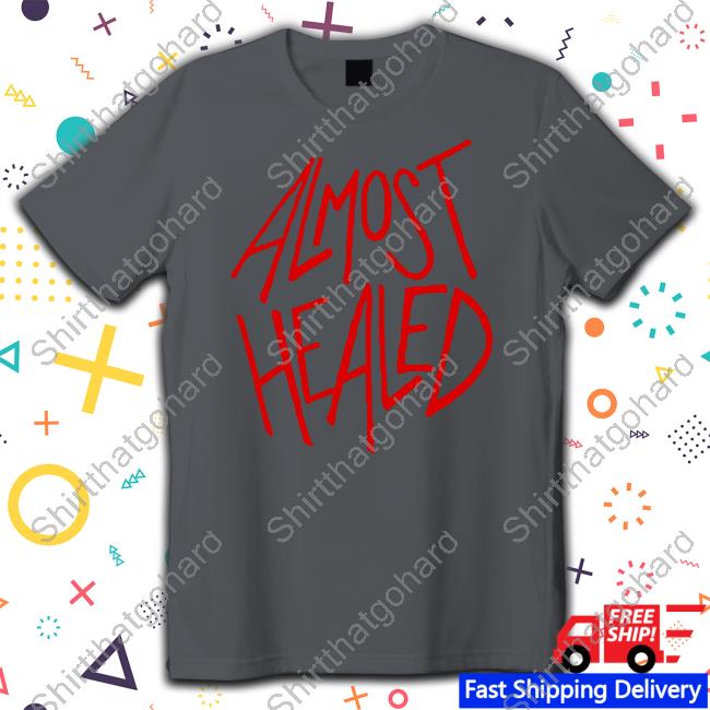 Official Otf Gear Merch Almost Healed All My Life T-Shirt Official Otf Gear Merch Almost Healed All My Life T-Shirt