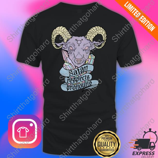 Satan Respects Pronouns Tee Shirt Satan Respects Pronouns Tee Shirt