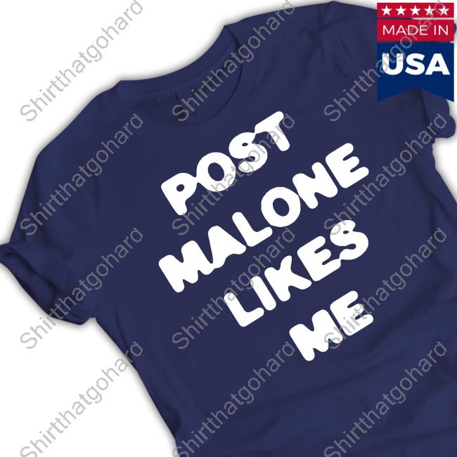 Post Malone Likes Me Shirt Post Malone Likes Me Shirt