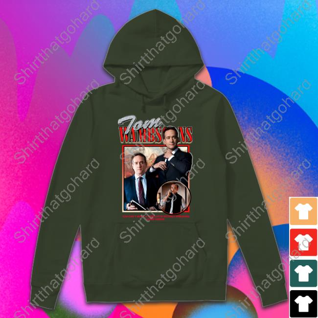 Shirts That Go Hard Tom Wambsgans Shirts Shirts That Go Hard Tom Wambsgans Shirts