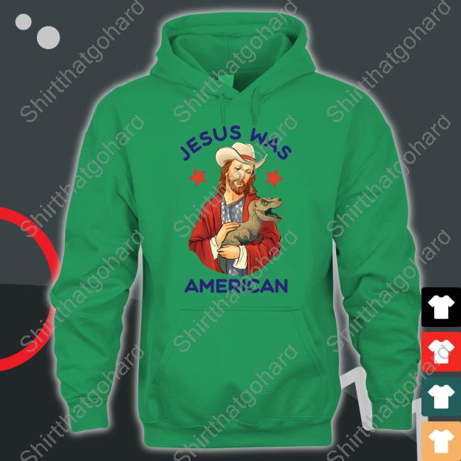 Official Jesus Was American Shirts Official Jesus Was American Shirts