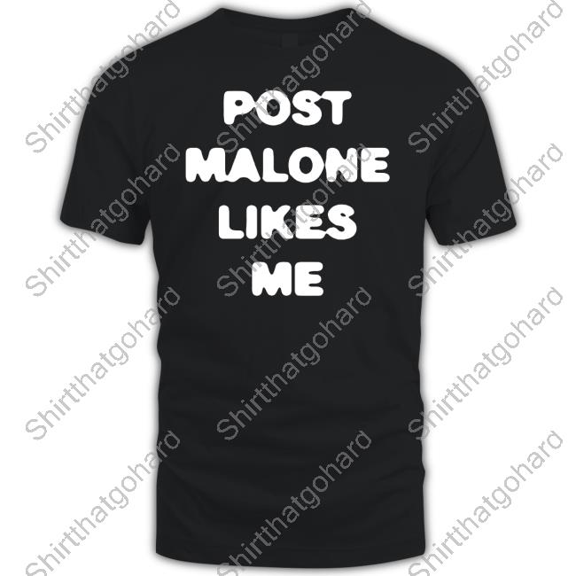 Post Malone Likes Me Shirt Post Malone Likes Me Shirt