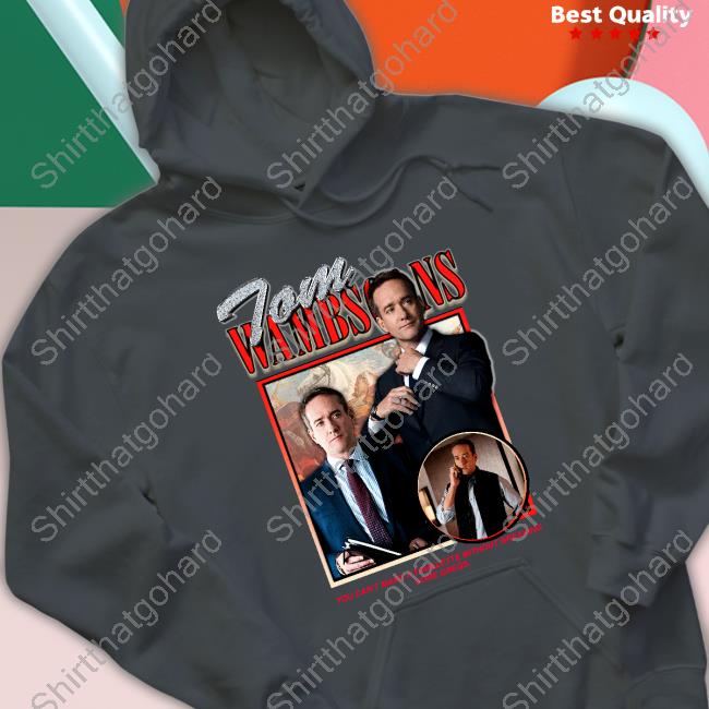 Shirts That Go Hard Tom Wambsgans Shirts Shirts That Go Hard Tom Wambsgans Shirts