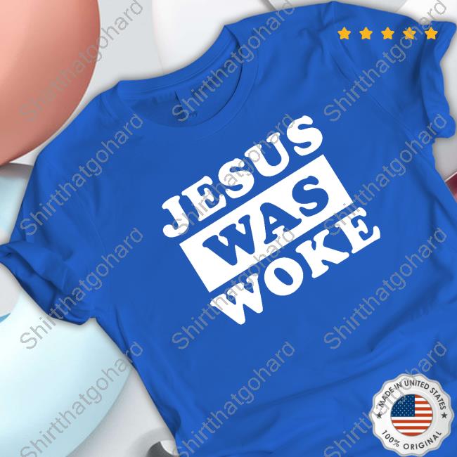 Jesus Was Woke T Shirts Jesus Was Woke T Shirts