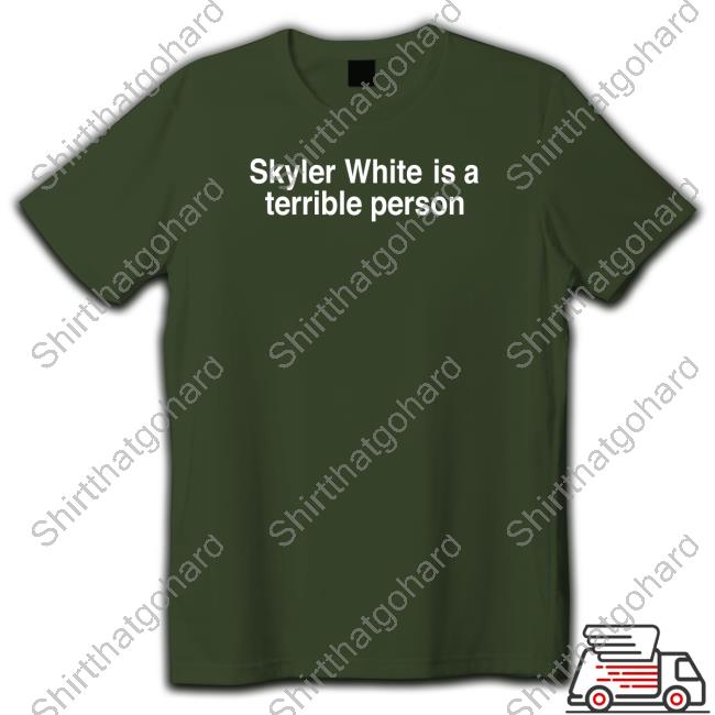 Skyler White Is A Terrible Person Crewneck Sweatshirt Skyler White Is A Terrible Person Crewneck Sweatshirt