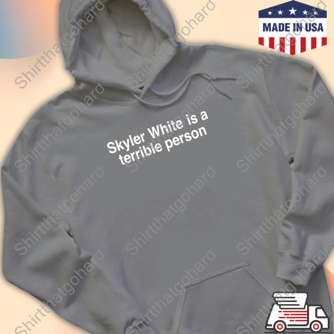 Skyler White Is A Terrible Person Crewneck Sweatshirt Skyler White Is A Terrible Person Crewneck Sweatshirt