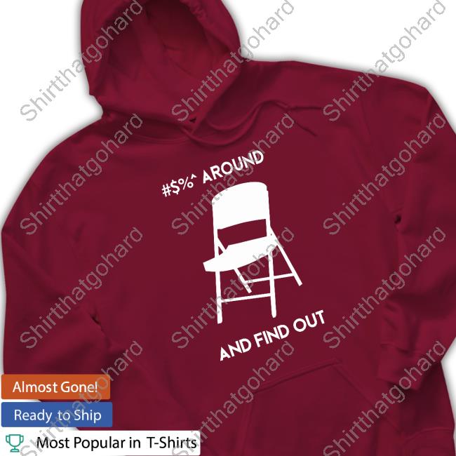 Official Alabama Chair Around And Find Out Funny Shirt Official Alabama Chair Around And Find Out Funny Shirt