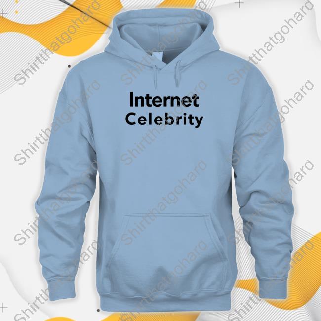 Official Internet Celebrity Shirt Official Internet Celebrity Shirt