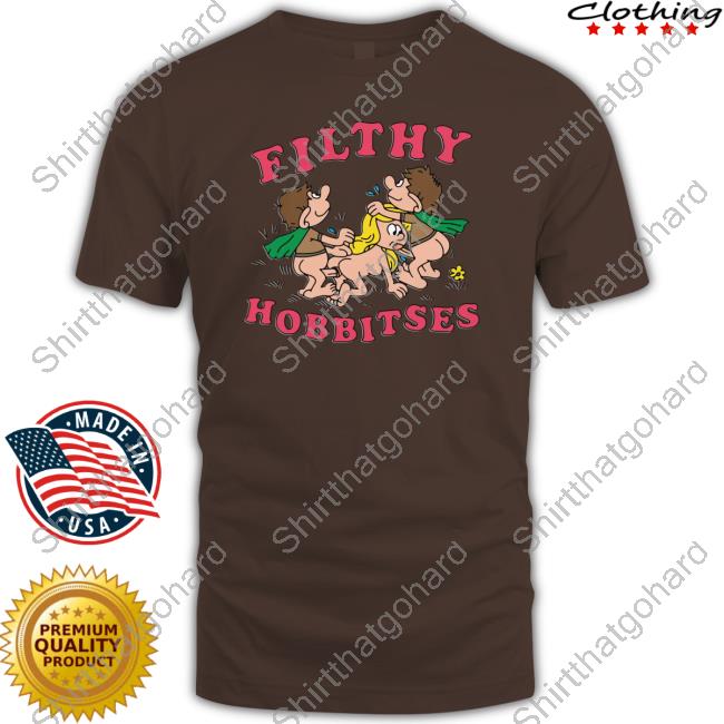 Goodshirts Merch Filthy Hobbitses Shirt Goodshirts Merch Filthy Hobbitses Shirt