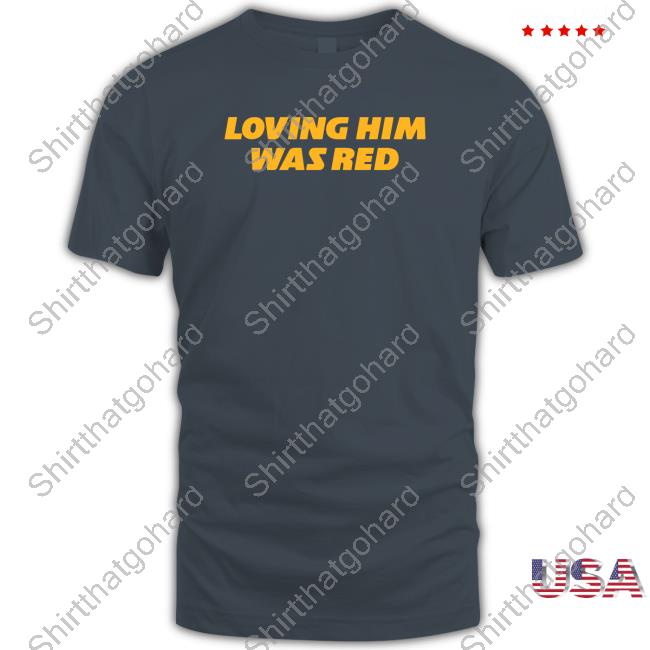 Barstool Sports Store Loving Him Was Red Shirt Barstool Sports Store Loving Him Was Red Shirt