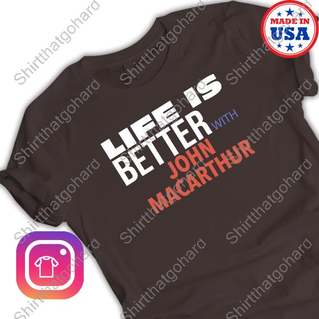 Julie Roys Life Is Better With John Macarthur Shirt Julie Roys Life Is Better With John Macarthur Shirt