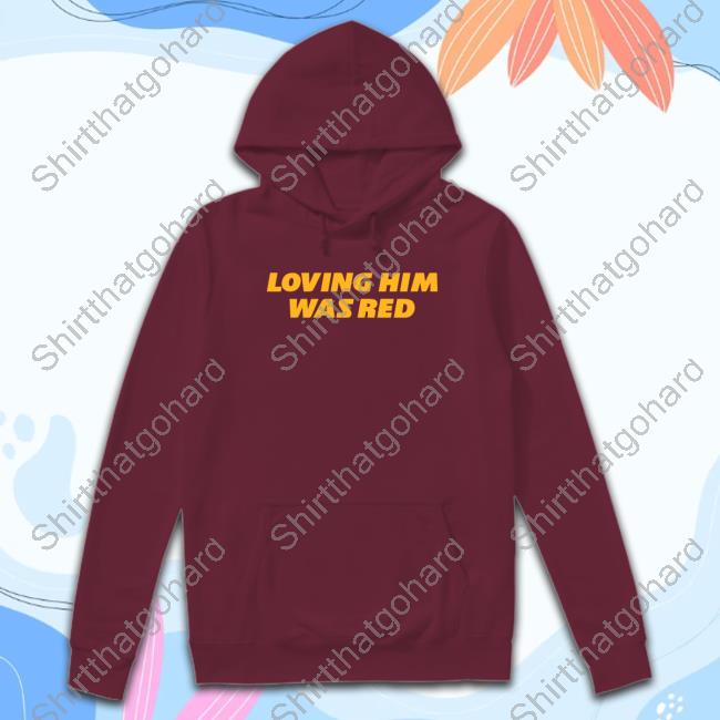 Barstool Sports Store Loving Him Was Red Shirt Barstool Sports Store Loving Him Was Red Shirt