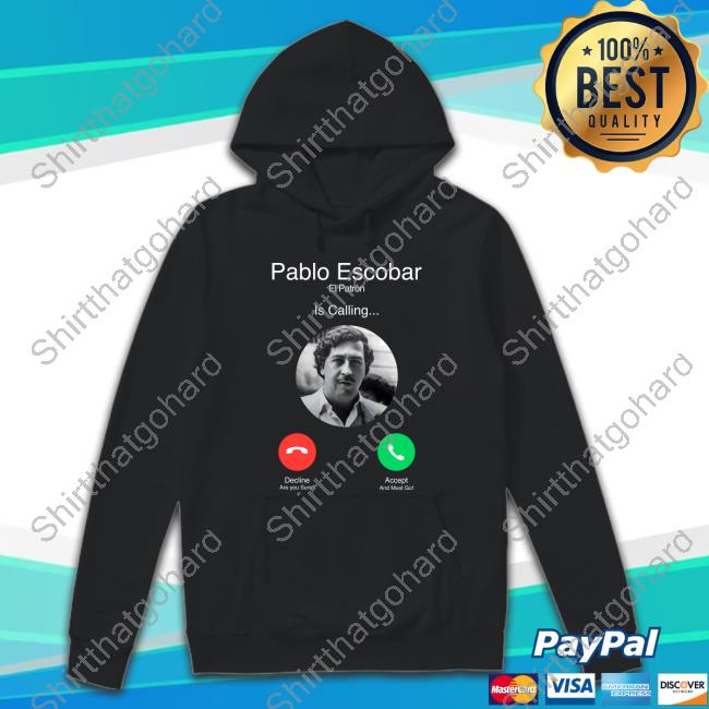 Official Pablo Escobar El Patron Is Calling Long Sleeve T Shirt Official Pablo Escobar El Patron Is Calling Long Sleeve T Shirt