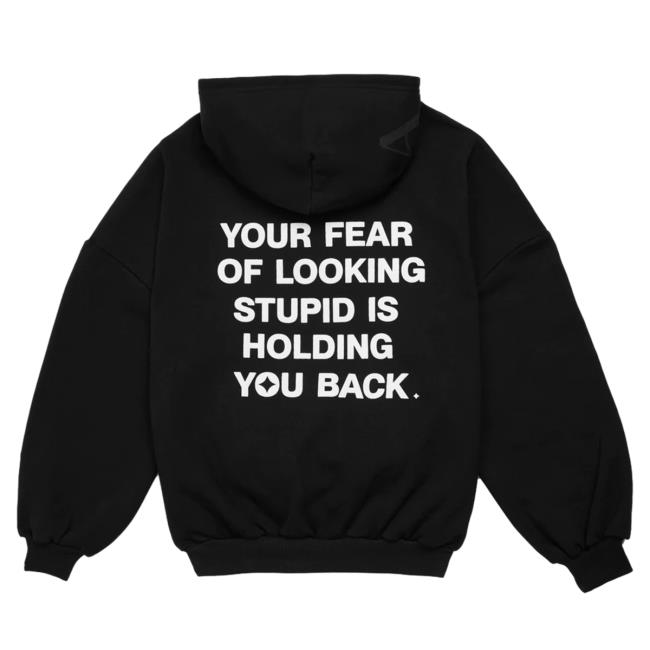 Alchemai Merch Store Your Fear Of Looking Stupid Is Holding You Back Hoodie Shopalchemai Alchemai Merch Store Your Fear Of Looking Stupid Is Holding You Back Hoodie Shopalchemai
