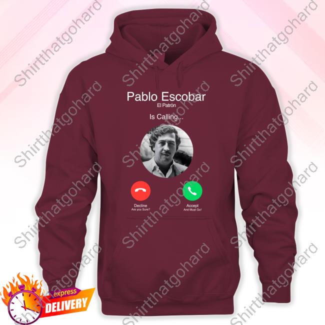 Official Pablo Escobar El Patron Is Calling Long Sleeve T Shirt Official Pablo Escobar El Patron Is Calling Long Sleeve T Shirt