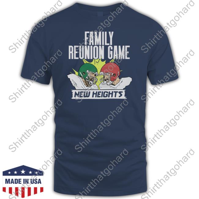 Official Homage New Heights Merch New Heights Family Reunion Game Shirt Official Homage New Heights Merch New Heights Family Reunion Game Shirt