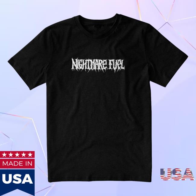 Meatcanyon Merch Nightmare Fuel T-Shirt Meatcanyon Merch Nightmare Fuel T-Shirt