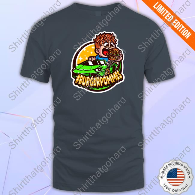 Burger Pommes Merch Lukasbs #Burgerpommes Shirts Burger Pommes Merch Lukasbs #Burgerpommes Shirts