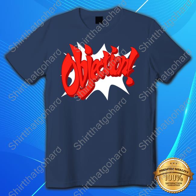 Objection T Shirt Objection T Shirt