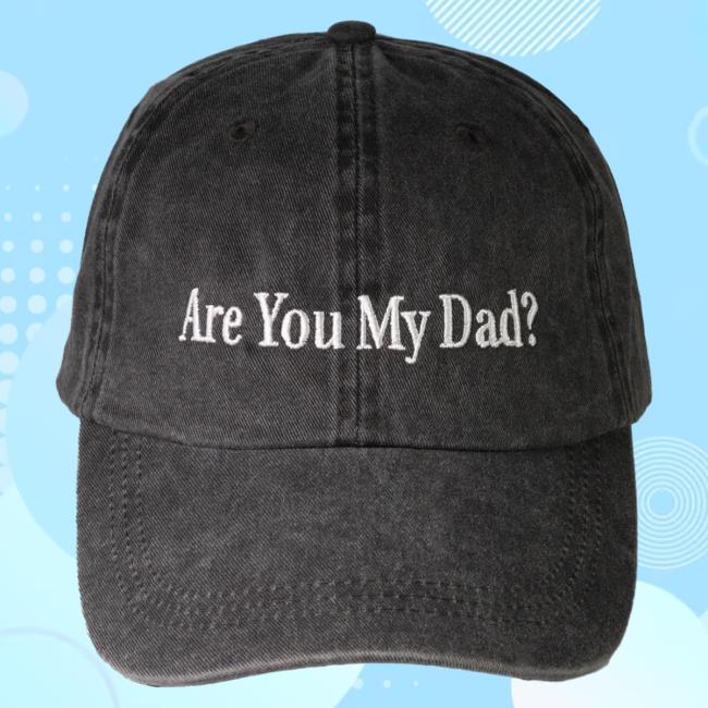 Official Dropout Tv Dropout Merch Store Shop "Are You My Dad?" Hat Dropouttv Official Dropout Tv Dropout Merch Store Shop "Are You My Dad?" Hat Dropouttv