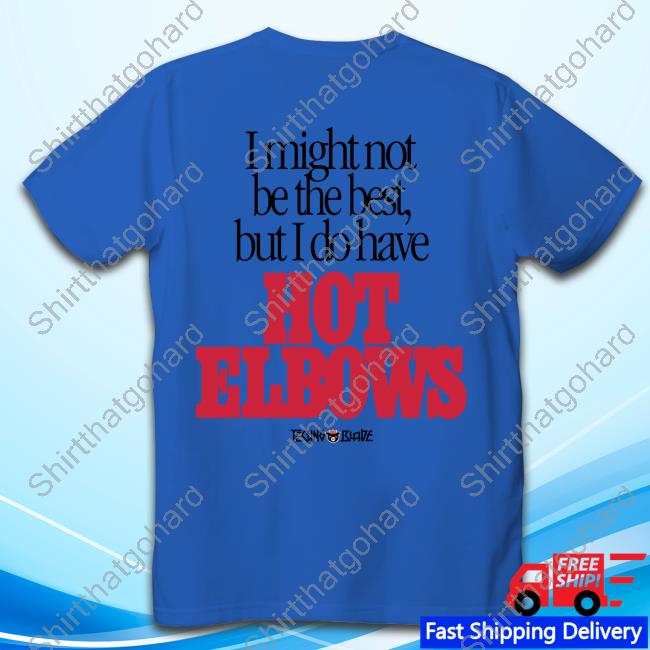 I Might Not Be The Best But I Do Have Hot Elbows Tee Official Technoblade Merch Hot Elbows Tee