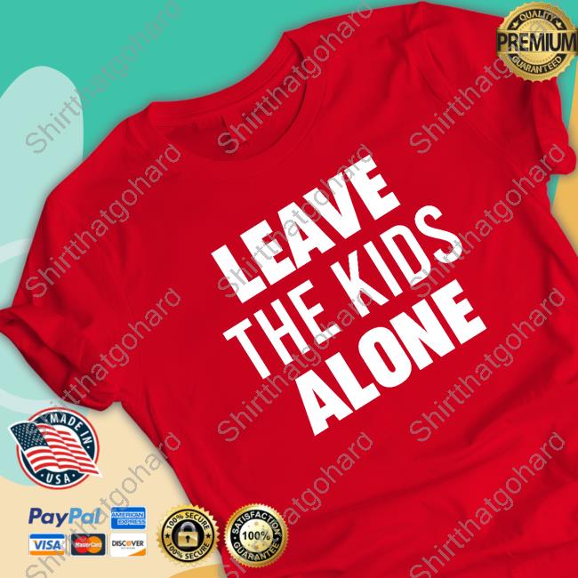 Leave The Kids Alone Shirt Official Leave The Kids Alone Limited Edition Long Sleeve T-Shirt