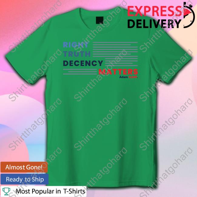 Right Truth Decency Matters T-Shirt Adam Schiff Merch Right Truth Decency Matters T Shirt