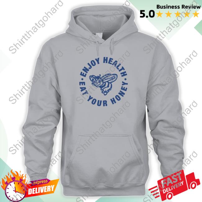 Enjoy Health Eat Your Honey Tee Shirt Enjoy Health Eat Your Honey Limited Edition Shirts