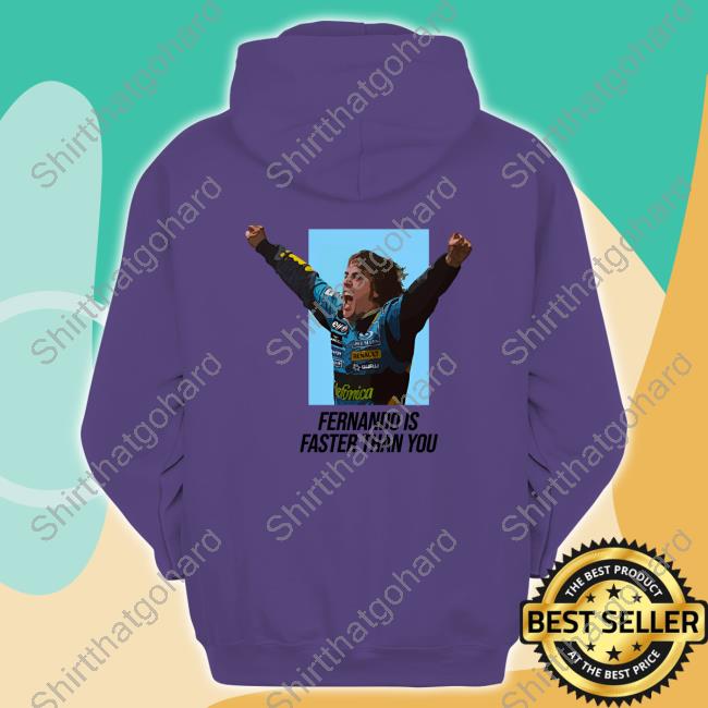 Fernando Is Faster Shirt Fernando Is Faster Than You De Fernando Alonso Shirt White