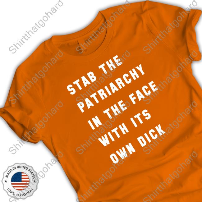 DJ Prof S Stab The Patriarchy In The Face With Its Own Dick Tee Shirt