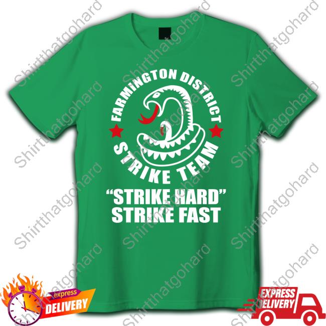 Matt Hardy Farmington District Strike Team Strike Hard Strike Fast Shirts Official Farmington District Strike Team Strike Hard Strike Fast Tee Shirt