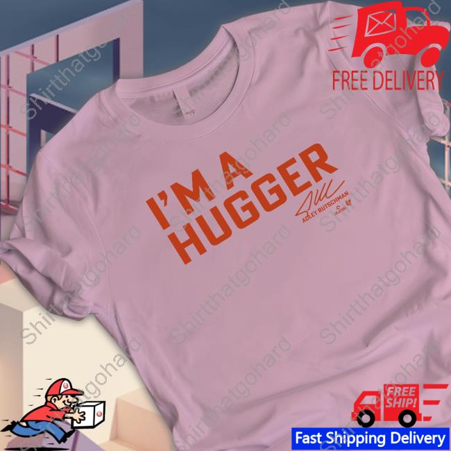 Adley Rutschman I'm A Hugger T-Shirt Breakingt Adley Rutschman I'm A Hugger Long Sleeve Tee