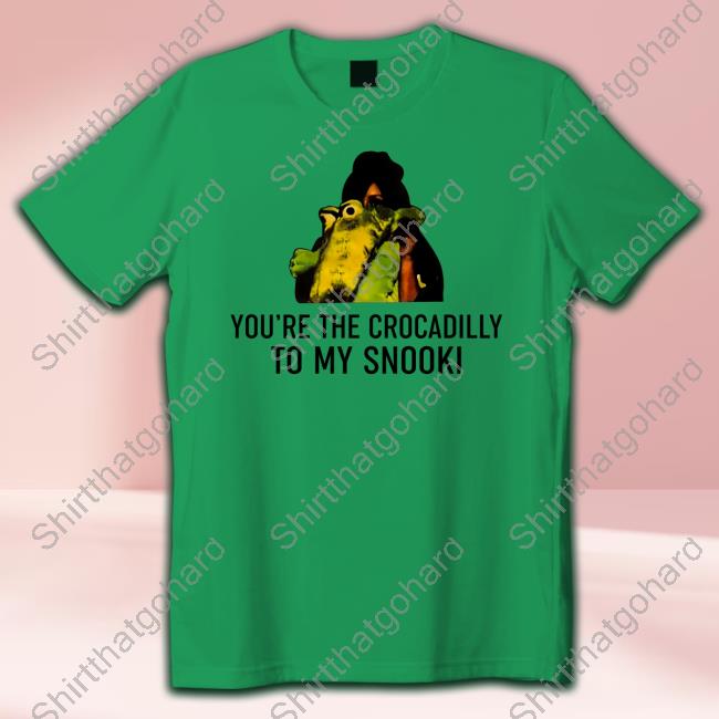 Official You're The Crocadilly To My Snooki T Shirt The Snooki Shop You're The Crocadilly To My Snooki Hoodie