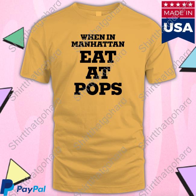 When In Manhattan Eat At Pops Shirts John Witherspoon When In Manhattan Eat At Pops T Shirts