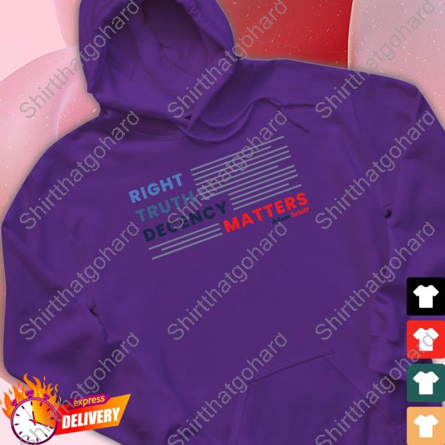 Right Truth Decency Matters T-Shirt Adam Schiff Merch Right Truth Decency Matters Tee