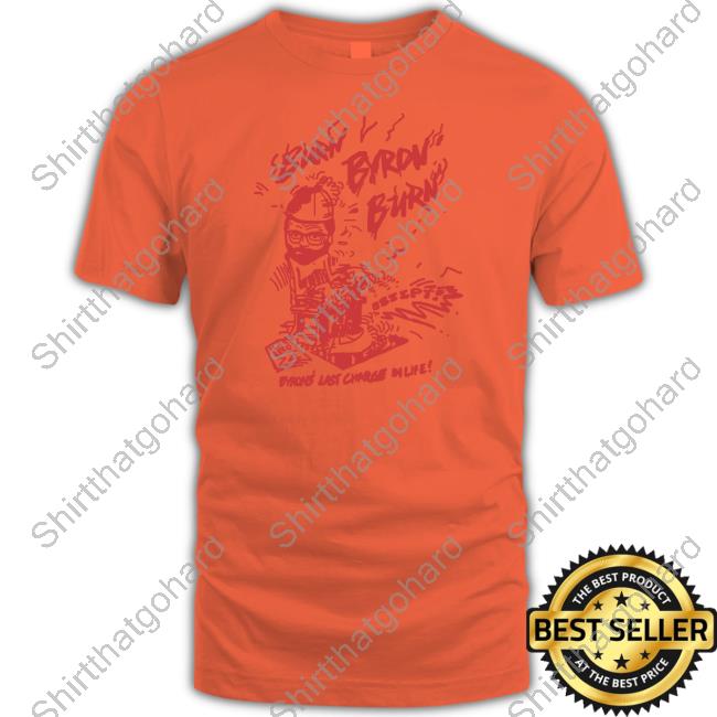 Burn Byron Burn T-Shirt Quiet Neighbor Store Burn Byron Burn Tee