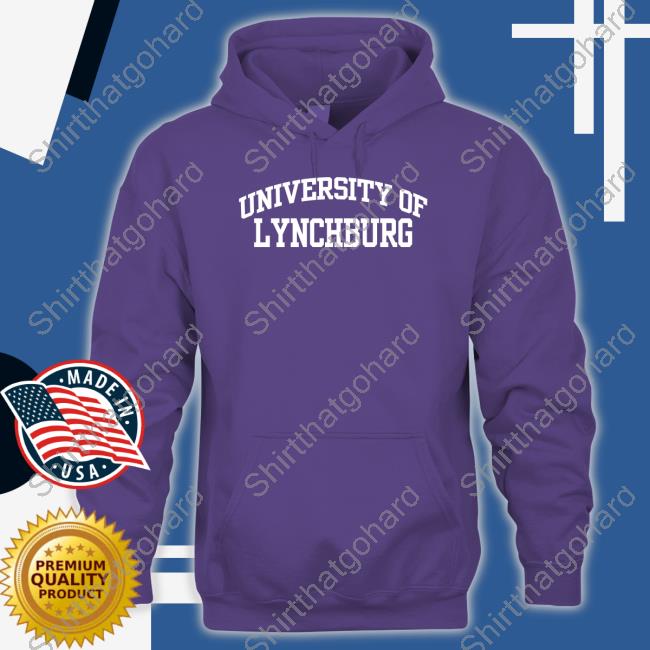 University Of Lynchburg Shirt Official University Of Lynchburg Hoodie