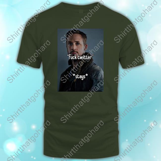 Ryan Gosling Fuck Twitter Stays T Shirts Non Aesthetic Things Official Ryan Gosling Fuck Twitter Stays Shirt