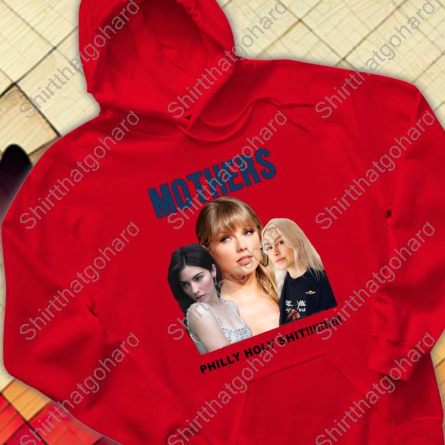 Gracie Abrams Taylor Swift And Phoebe Bridgers Mothers Philly Holy Shit Tee Gracie Abrams Taylor Swift And Phoebe Bridgers Mothers Philly Holy Shit T Shirts