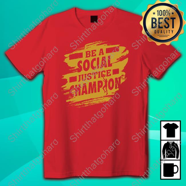 Be A SJ Champion T-Shirt Be A Social Justice Champion Tee