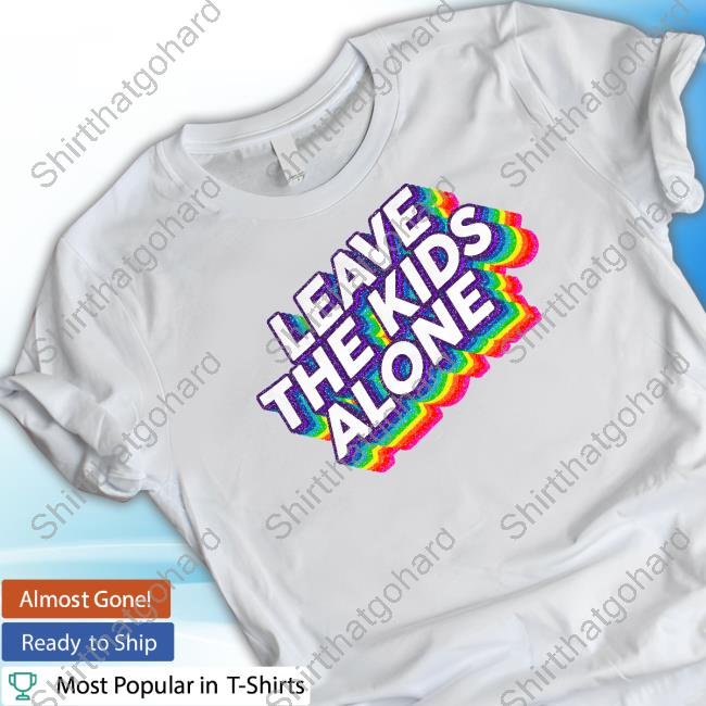 Official Leave The Kids Alone Rainbow Shirt